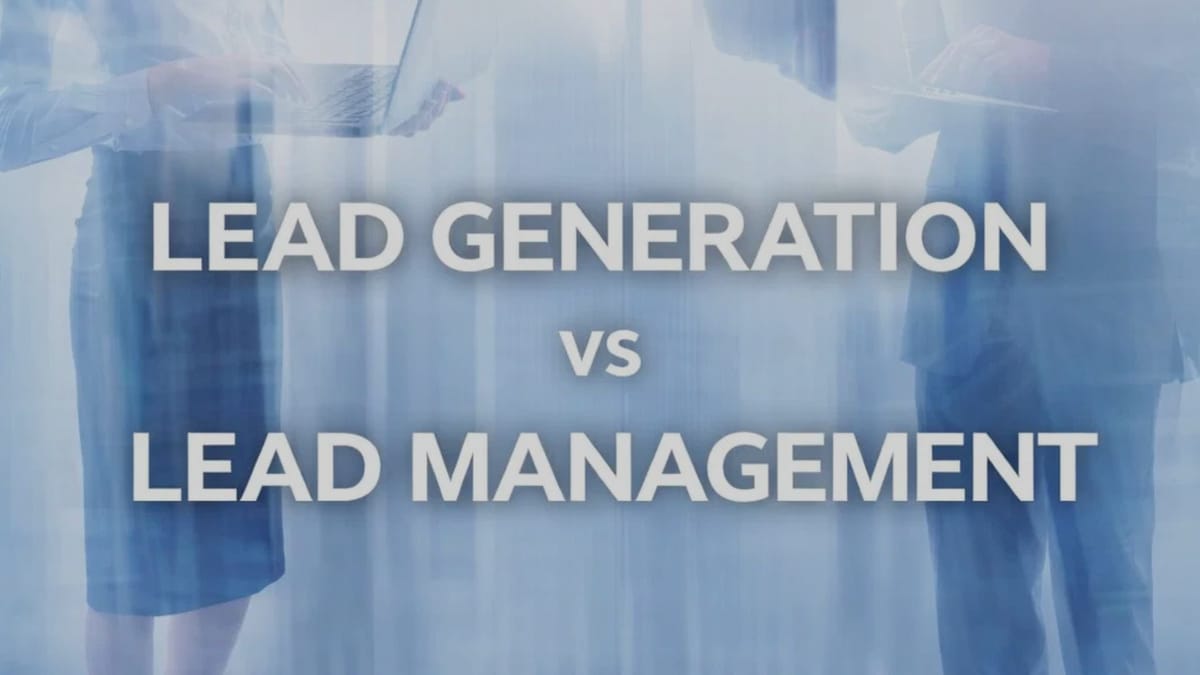 Lead Generation vs Lead Management: Qual a diferença?