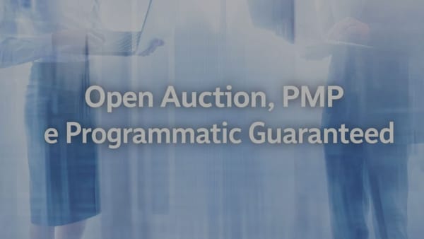Open Auction, PMP e Programmatic Guaranteed: Qual a diferença?
